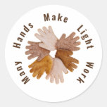 Many hands make light work toasted hands poster T- Classic Round Sticker