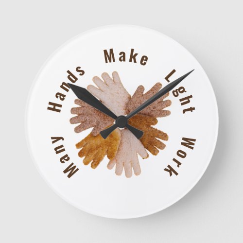 Many hands make light work toasted hands poster T_ Round Clock