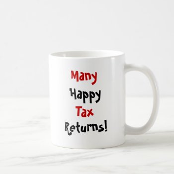 Many Happy Tax Returns Coffee Mug by accountingcelebrity at Zazzle