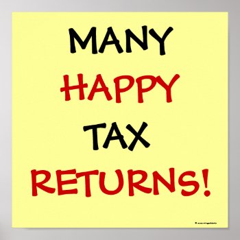 Many Happy Tax Returns! Poster by accountingcelebrity at Zazzle