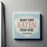 Many Have Eaten From Here Kitchen Magnet<br><div class="desc">Many Have Eaten From Here Kitchen Magnet - Presenting this vintage style typography magnet with the cheeky saying "many have eaten from here, few have died". Make sure this isn't your last meal because this is the perfect gift. Perhaps for that friend, family member or co worker that thinks he/she...</div>