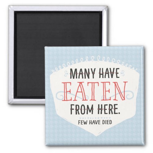 Many Have Eaten From Here Kitchen Magnet