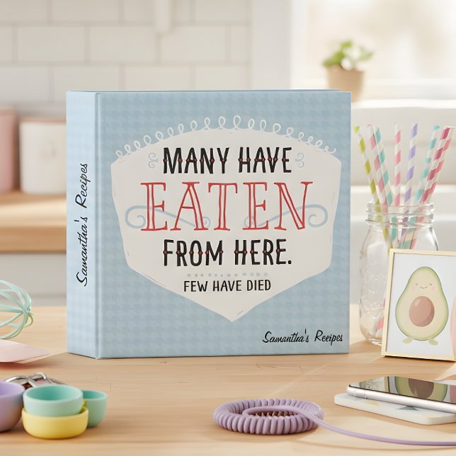 Many Have Eaten From Here Recipe Binder (Perfect present for that friend or relative that think they can cook. )