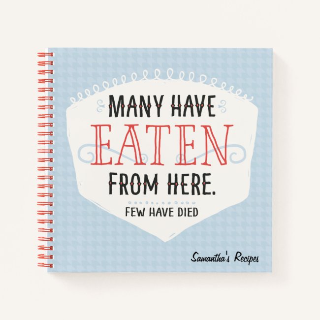 Many Have Eaten From Here Recipe Notebook