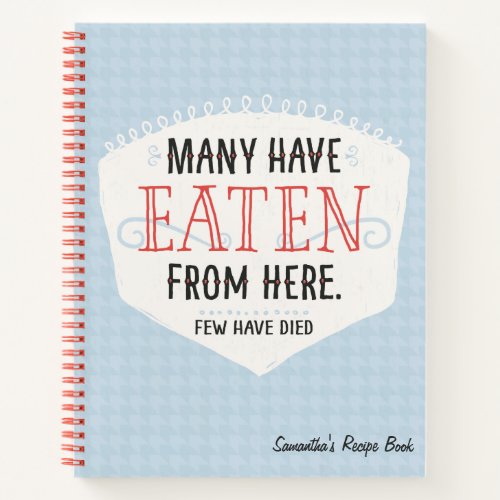 Many Have Eaten From Here Recipe Notebook