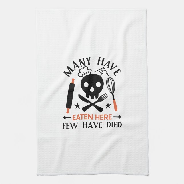 Many Have Eaten Here Few Have Died Funny Quote Kitchen Towel (Vertical)