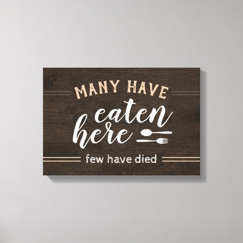 Many Have Eaten Here Few Have Died Kitchen Sign