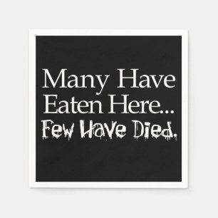 Many Have Eaten Here (Few Have Died) Napkins