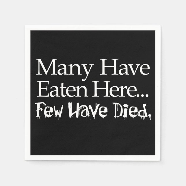 Many Have Eaten Here (Few Have Died) Napkins (Front)