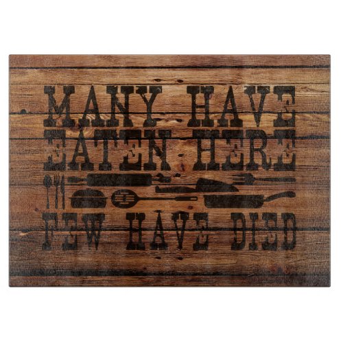 Many Have Eaten Here Few Have Died  Rustic Wood Cutting Board