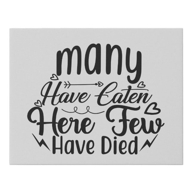 Many have eaten here few have died word art faux canvas print (Front)