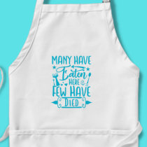 Funny Kitchen Apron Many Have Eaten Here Few Have Died Apron -  in 2023