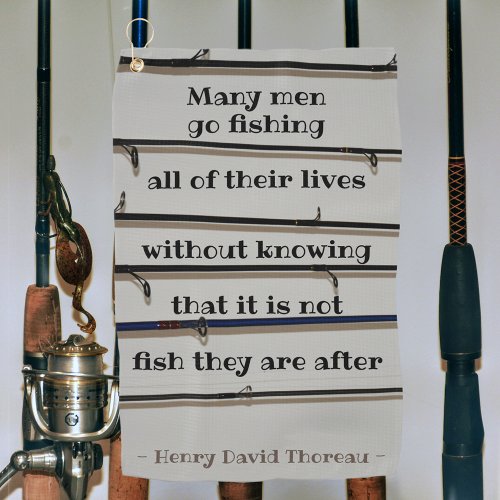 Many Men Go Fishing Thoreau Quote Towel