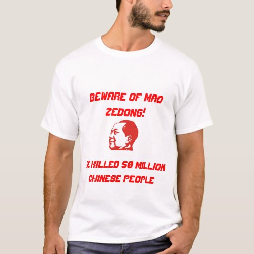 Mao_Zedong Beware of Mao Zedong He Killed 50 T_Shirt