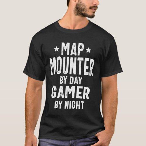 Map Mounter By Day Gamer By Night _ Job Title Gift T_Shirt
