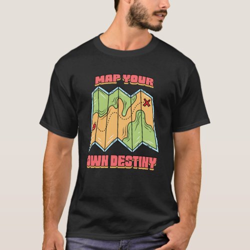 Map Your Own Destiny T_Shirt