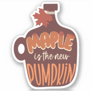 Maple Is The New Pumpkin Typography  Sticker