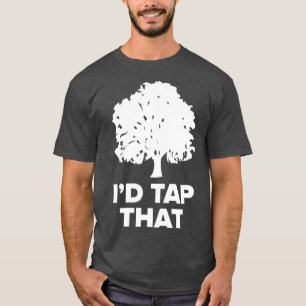 Maple Sugaring Funny Syrup Farming Id Tap That T-Shirt