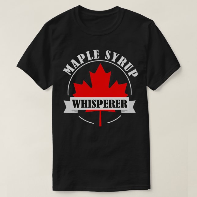 Maple Syrup Whisperer Canada Maple Tree Syrup Mapl T-Shirt (Design Front)