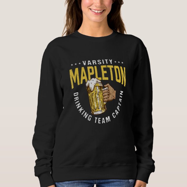 Mapleton Drinking Team Captain  Beer  Humor Sweatshirt (Front)