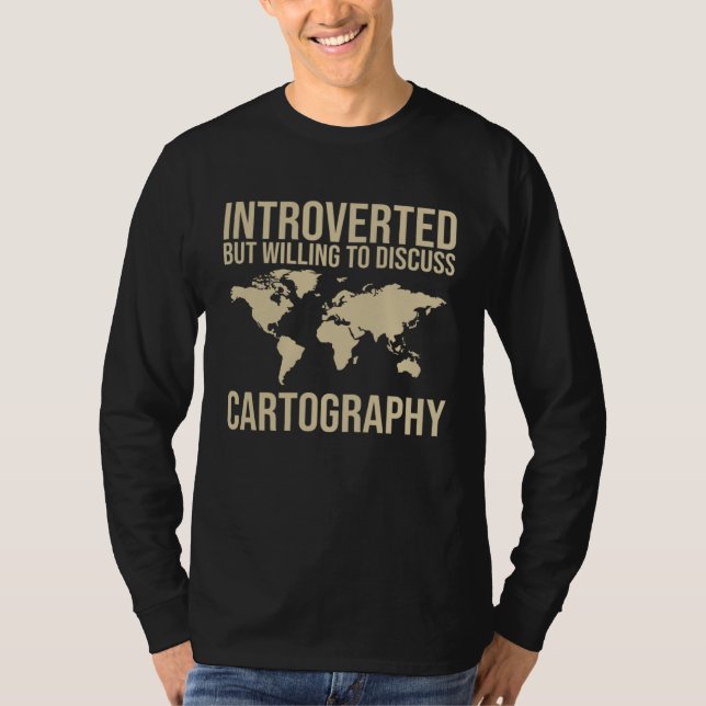 Mapmaking Geography Mapping Cartography T-Shirt (Front)