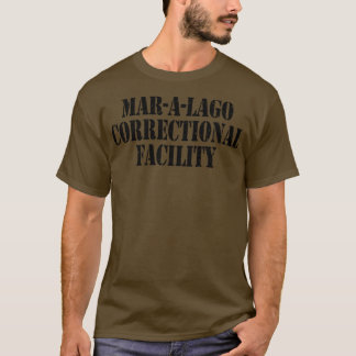 Mar a Lago Correctional Facility T-Shirt