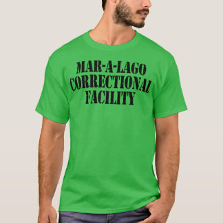 Mar a Lago Correctional Facility T-Shirt