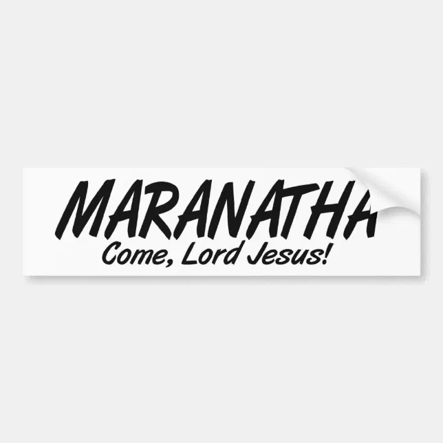 Maranatha, Come Lord Jesus! Bumper Sticker | Zazzle