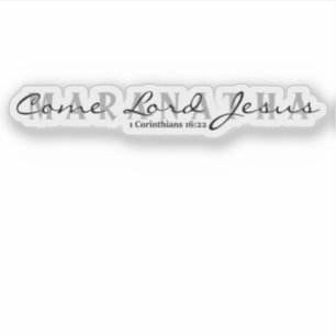 Maranatha- Come Lord Jesus Sticker