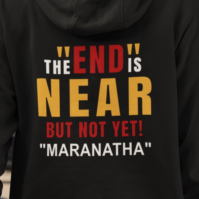 Maranatha of the End is Near  Hoodie (Creator Uploaded)