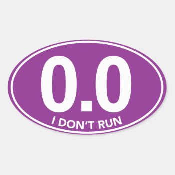 Marathon 0.0 I Don't Run Oval Sticker (purple) by TheBestsellers at Zazzle