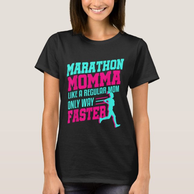 Marathon Mom Momma Funny First Race Gift Running R T-Shirt (Front)