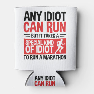 Marathon Runner Any Idiot Can Run Can Cooler