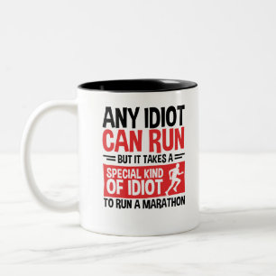 Marathon Runner Any Idiot Can Run Two-Tone Coffee Mug