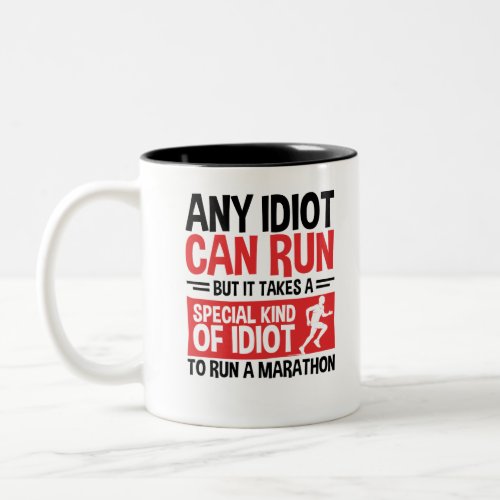 Marathon Runner Any Idiot Can Run Two_Tone Coffee Mug
