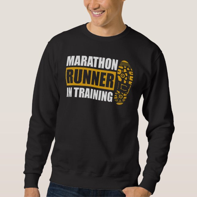 Marathon Runner In Training Quote For A Marathon R Sweatshirt (Front)