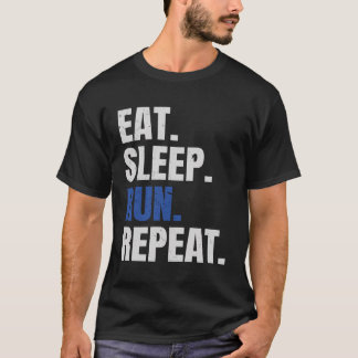 Marathon Runner Marathoner Running Eat Sleep Run R T-Shirt
