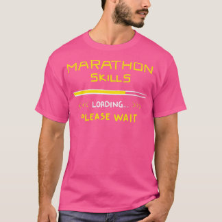 Marathon Skills Loading Runner Gift Funny Quotes T-Shirt