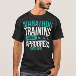 Marathon Training In Progress Marathons Finisher R T-Shirt