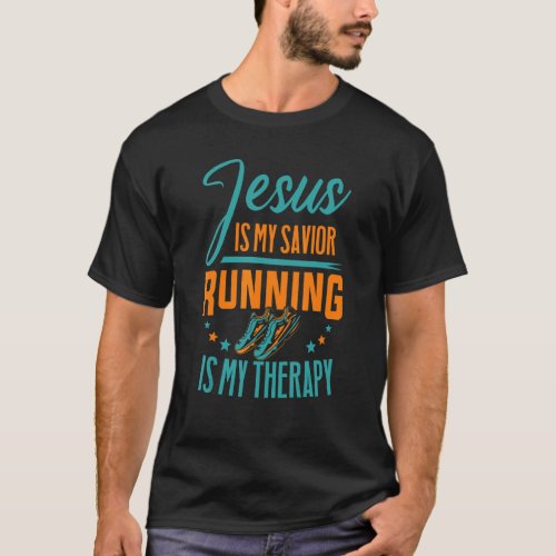 Marathoner Jesus Is My Savior Running Is My Therap T_Shirt