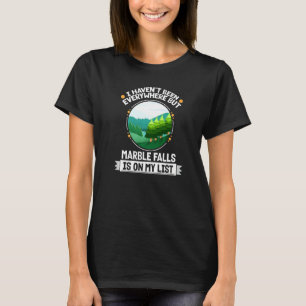 Marble Falls Is On My List Nature Outdoor Trees T-Shirt
