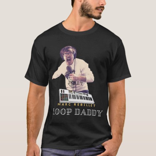 Marc Rebillet Loop Daddy  Design    T_Shirt