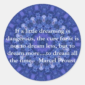 Marcel Proust Quote About Dreamers And Dreaming Classic Round Sticker by spiritcircle at Zazzle