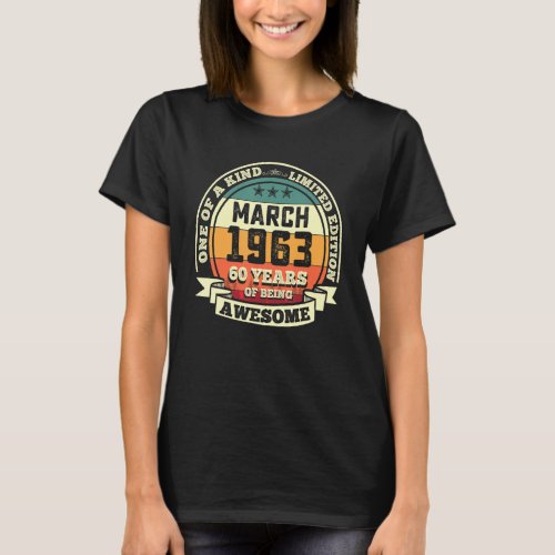 March 1963 60th Birthday Gift 60 Years Of Being Aw T_Shirt