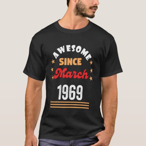 March 1969 Birthday Awesome Since 1969 March Vinta T-Shirt