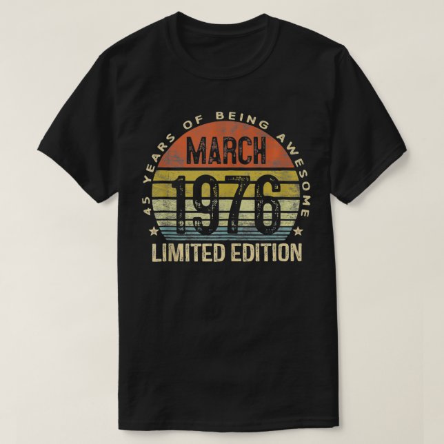 March 1976 Limited Edition 45th Birthday 45 Year O T-Shirt (Design Front)