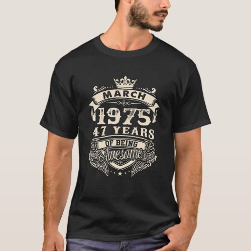 March 47Th Birthday 1975 47 Years Of Being Awesome T_Shirt