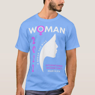March 8 2022 International Womens Day Break The Bi T-Shirt