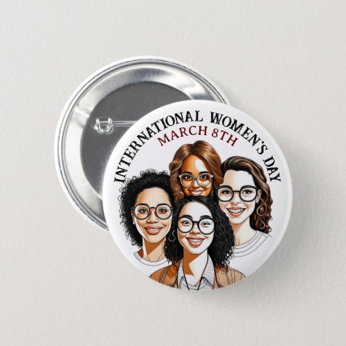 March 8th is International Womens Day Button