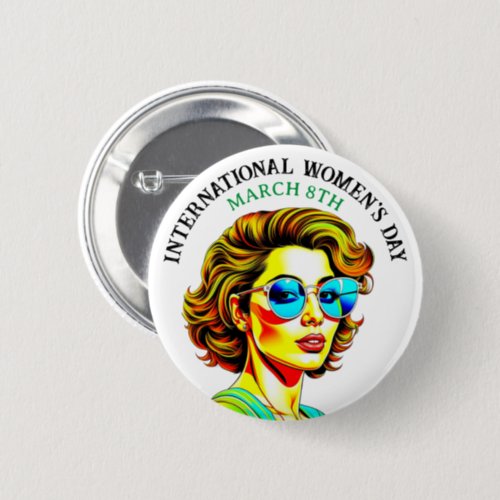 March 8th is International Womens Day Button